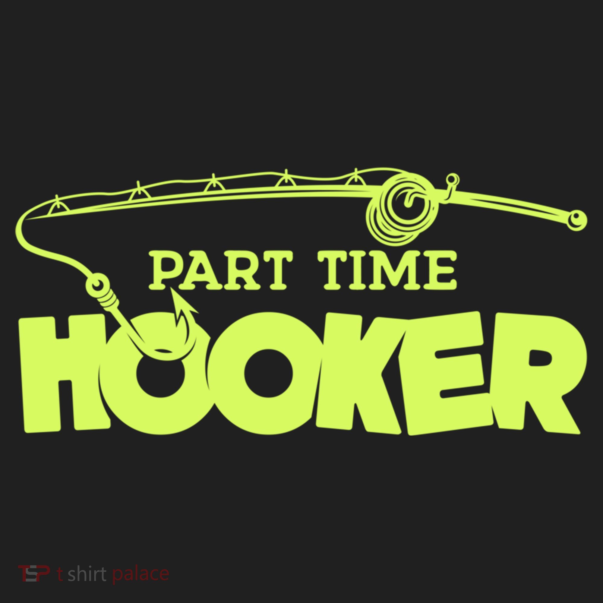 Part Time Hooker Fishing Funny Fish Lover 1 Gift Hat