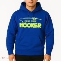 Part Time Hooker Fishing Funny Fish Lover 1 Gift Hoodie thumb 2