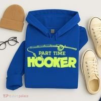 Part Time Hooker Fishing Funny Fish Lover 1 Gift Hoodie thumb 4