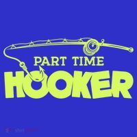 Part Time Hooker Fishing Funny Fish Lover 1 Gift Apron thumb 3