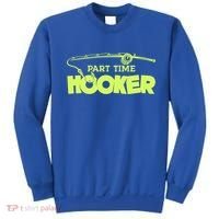 Part Time Hooker Fishing Funny Fish Lover 1 Gift Sweatshirt thumb 0