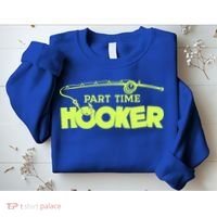 Part Time Hooker Fishing Funny Fish Lover 1 Gift Sweatshirt thumb 2