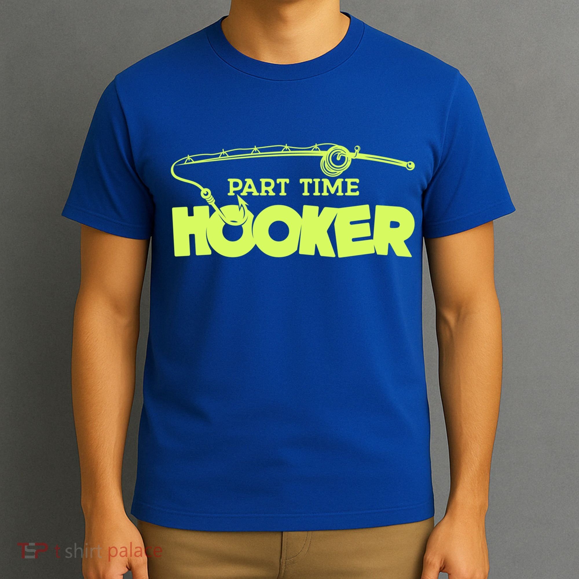 Part Time Hooker Fishing Funny Fish Lover 1 Gift T-Shirt
