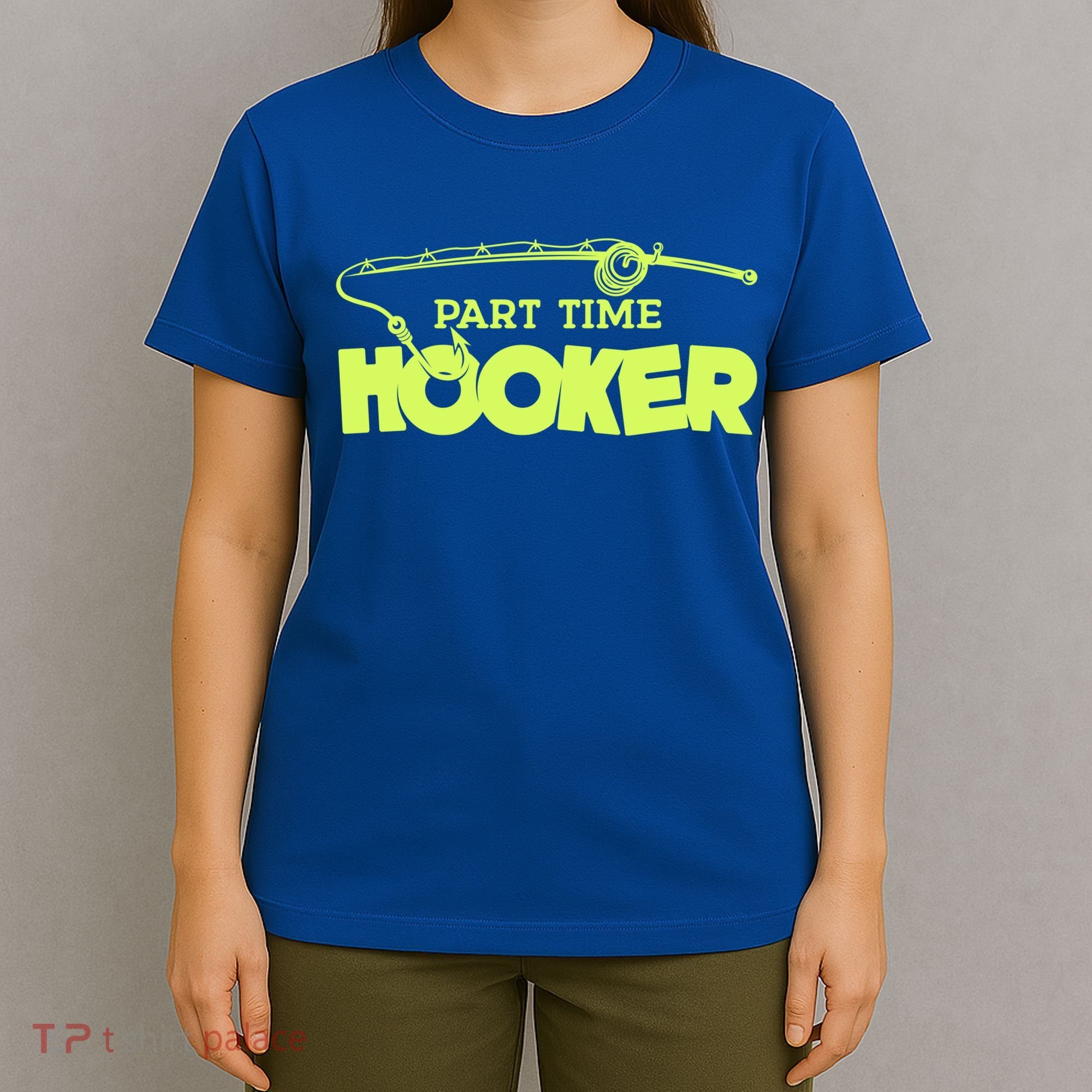 Part Time Hooker Fishing Funny Fish Lover 1 Gift T-Shirt
