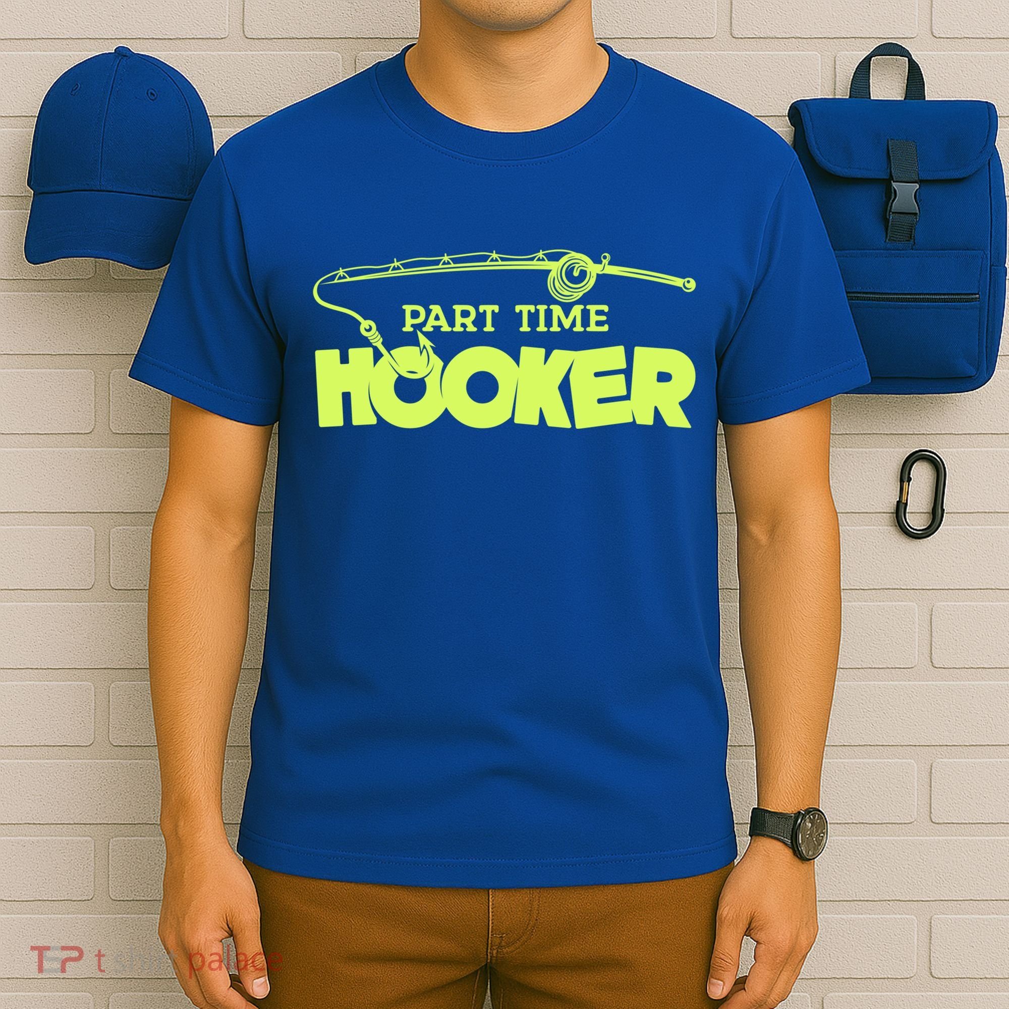 Part Time Hooker Fishing Funny Fish Lover 1 Gift T-Shirt