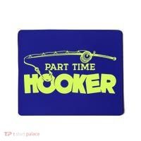 Part Time Hooker Fishing Funny Fish Lover 1 Gift Mousepad thumb 0