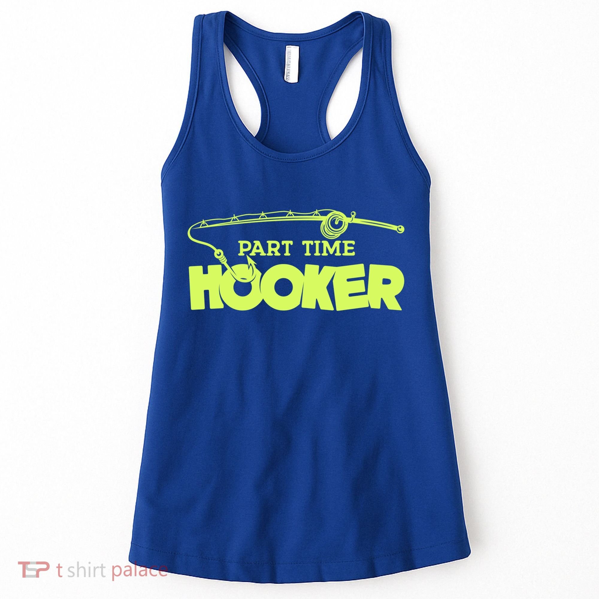Part Time Hooker Fishing Funny Fish Lover 1 Gift Women's Tank Top
