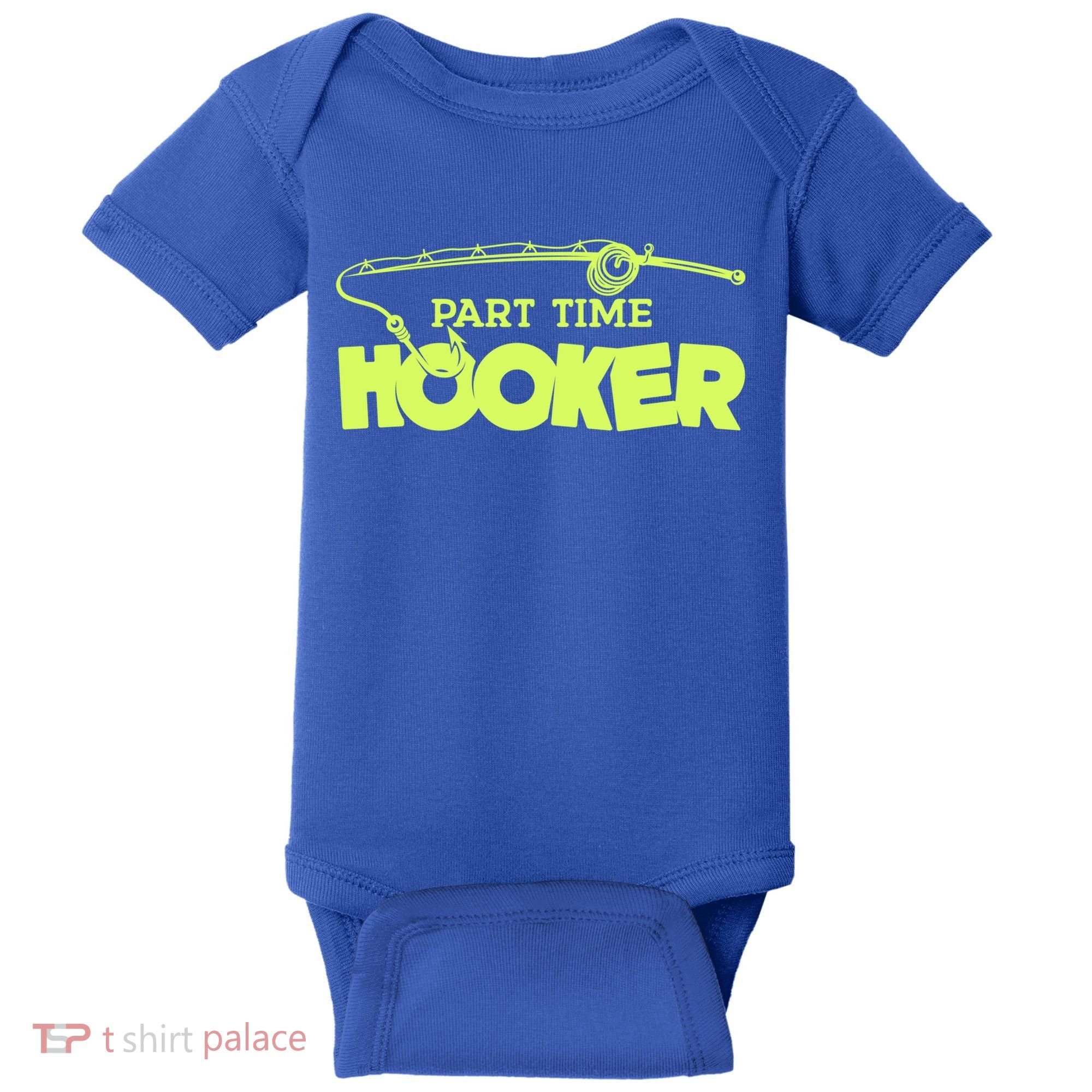 Part Time Hooker Fishing Funny Fish Lover 1 Gift Baby Bodysuit