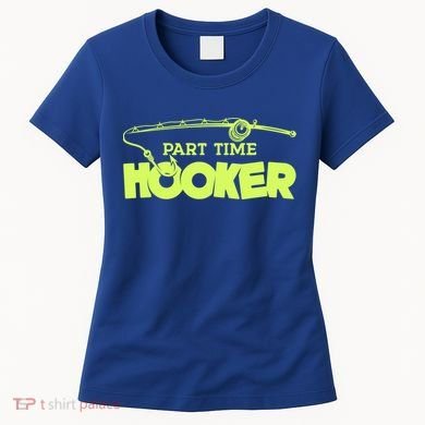 Part Time Hooker Fishing Funny Fish Lover 1 Gift Women's T-Shirt