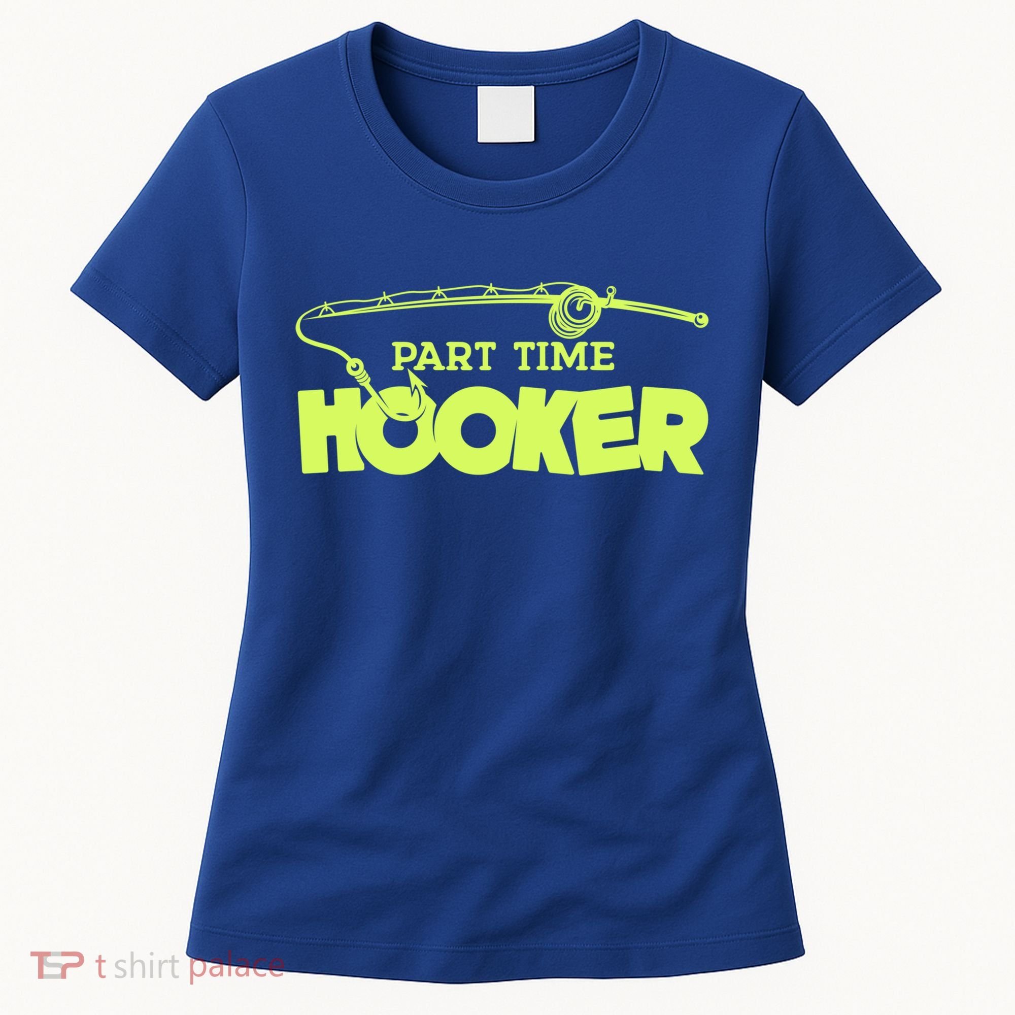 Part Time Hooker Fishing Funny Fish Lover 1 Gift Women's T-Shirt