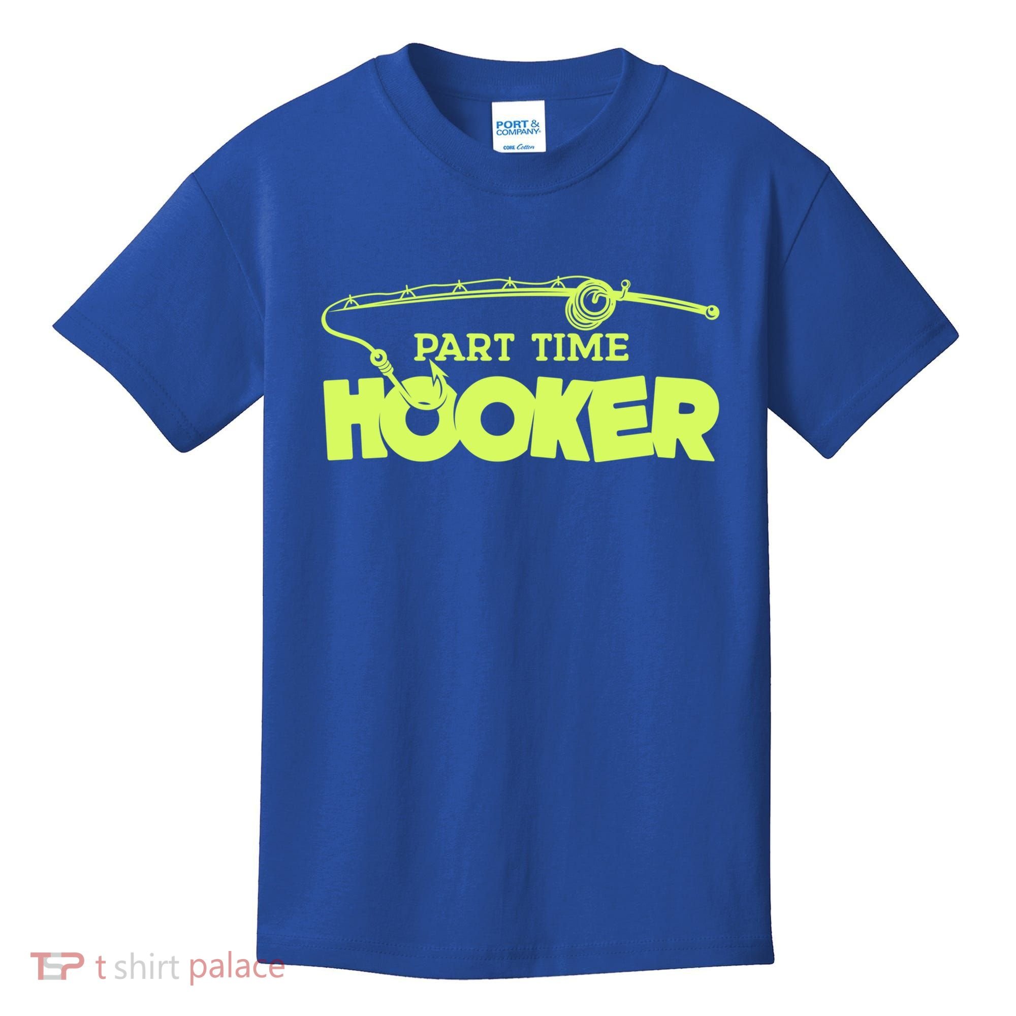 Part Time Hooker Fishing Funny Fish Lover 1 Gift Kids T-Shirt