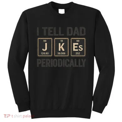 Periodic Table Humor for Dads Sweatshirt
