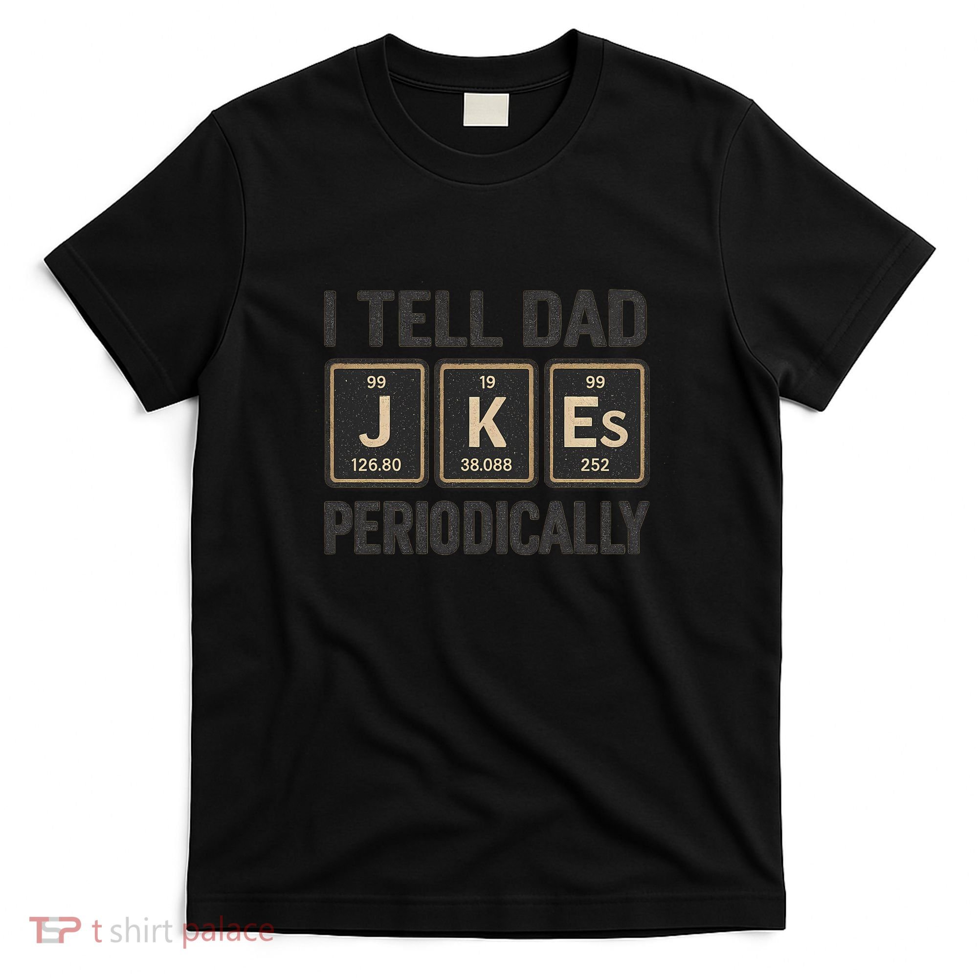 Periodic Table Humor for Dads T-Shirt