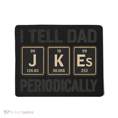 Periodic Table Humor for Dads Mousepad