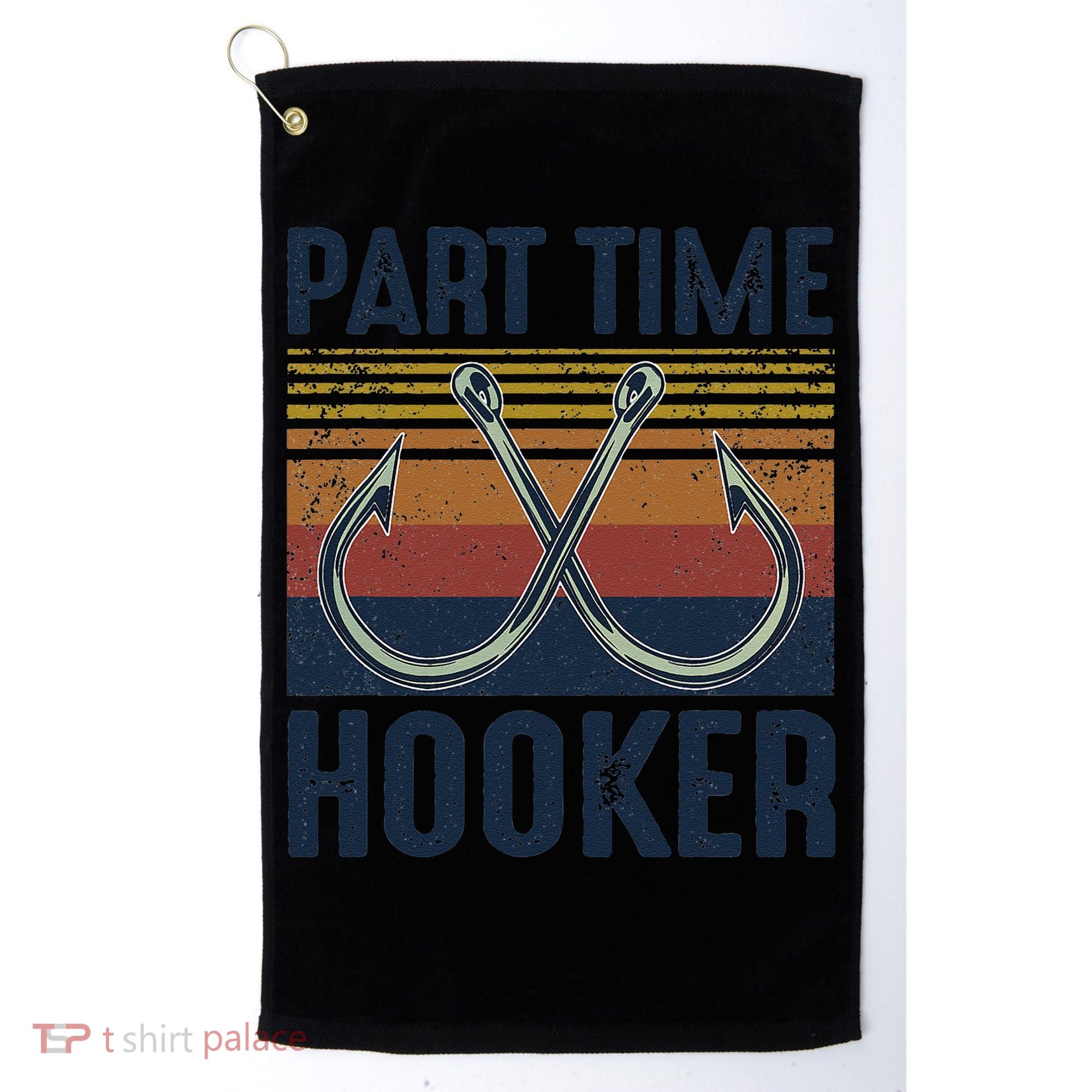 Part Time Hooker Funny Fishing Lover Fisherman Retro Style Golf Towel