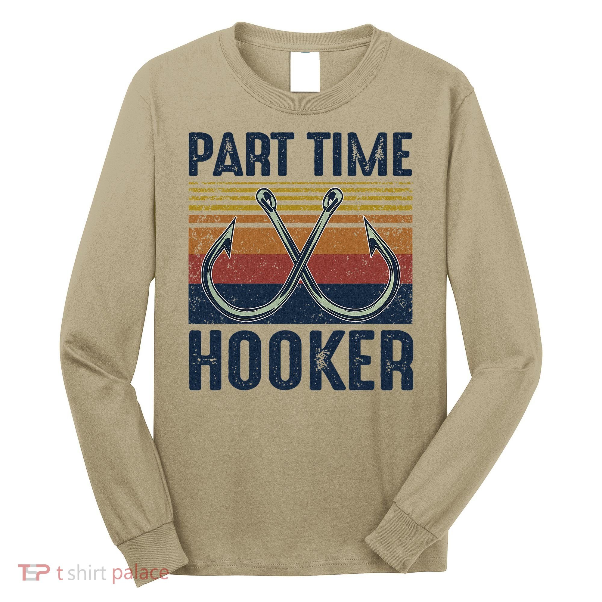 Part Time Hooker Funny Fishing Lover Fisherman Retro Style Long Sleeve Shirt