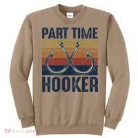 Part Time Hooker Funny Fishing Lover Fisherman Retro Style Sweatshirt thumb 0
