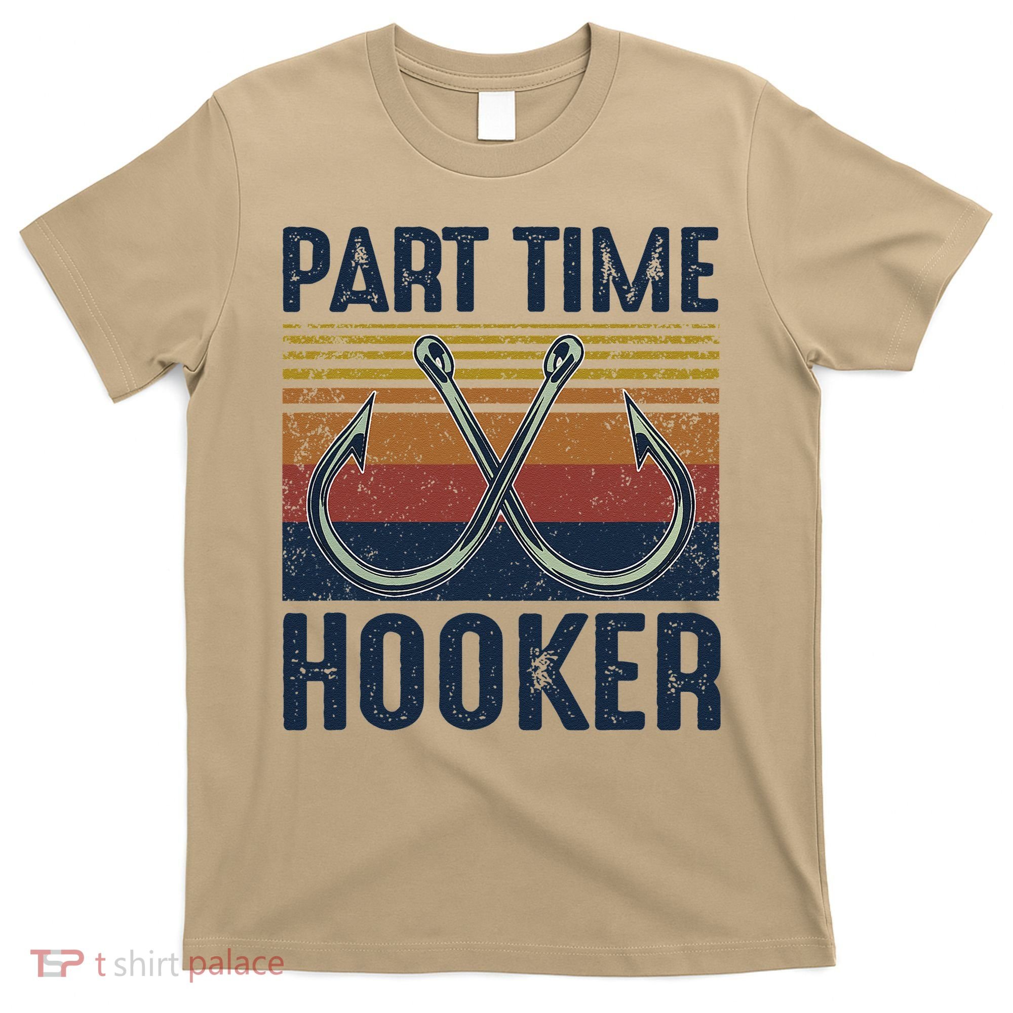 Part Time Hooker Funny Fishing Lover Fisherman Retro Style T-Shirt
