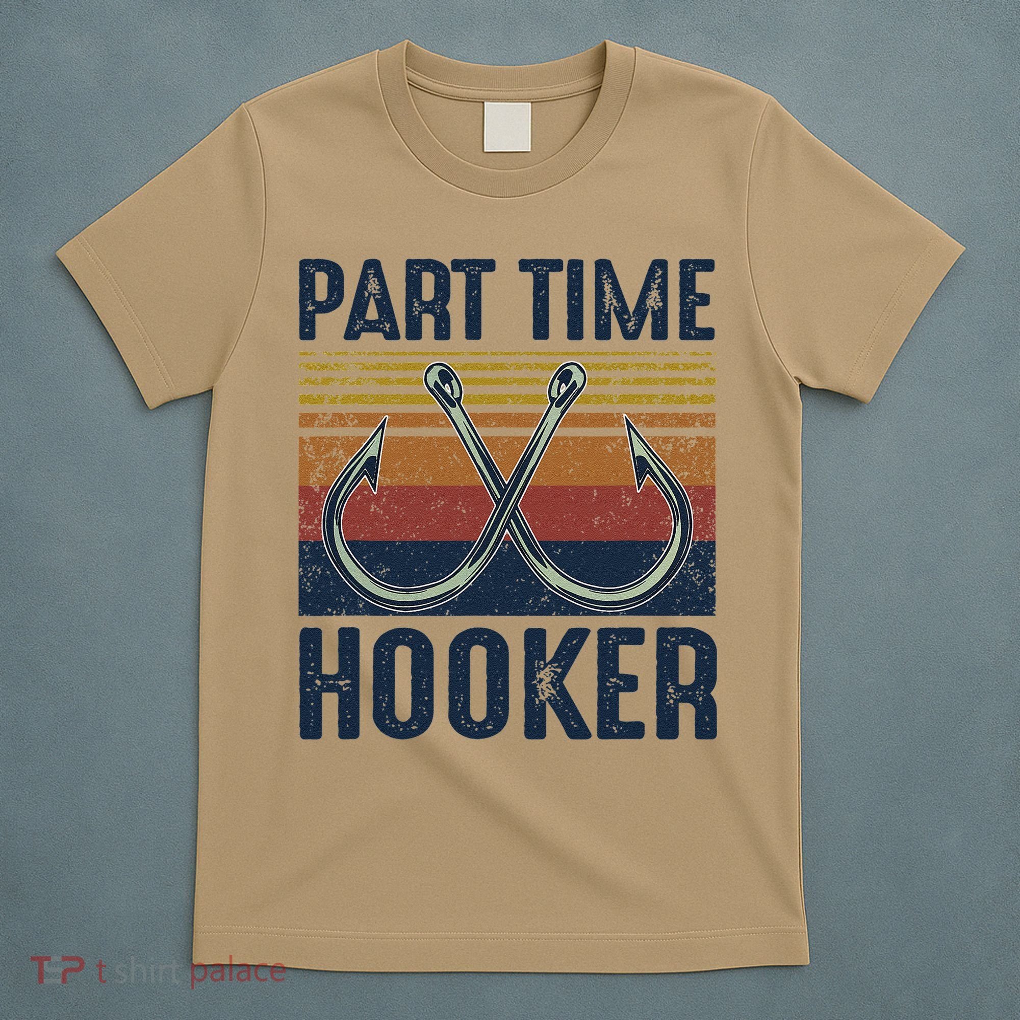 Part Time Hooker Funny Fishing Lover Fisherman Retro Style T-Shirt