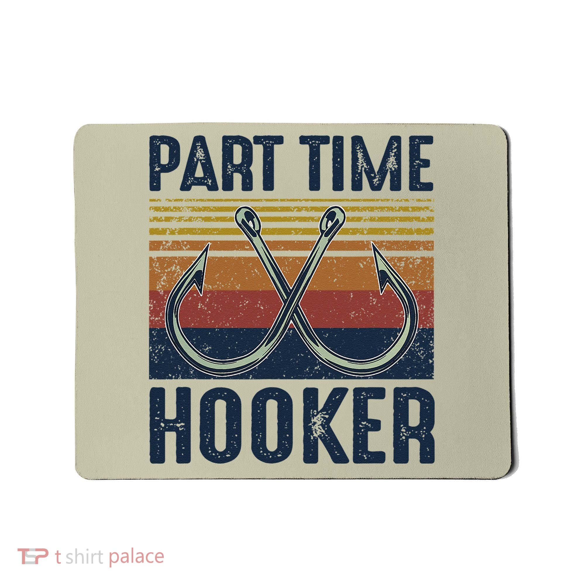 Part Time Hooker Funny Fishing Lover Fisherman Retro Style Mousepad
