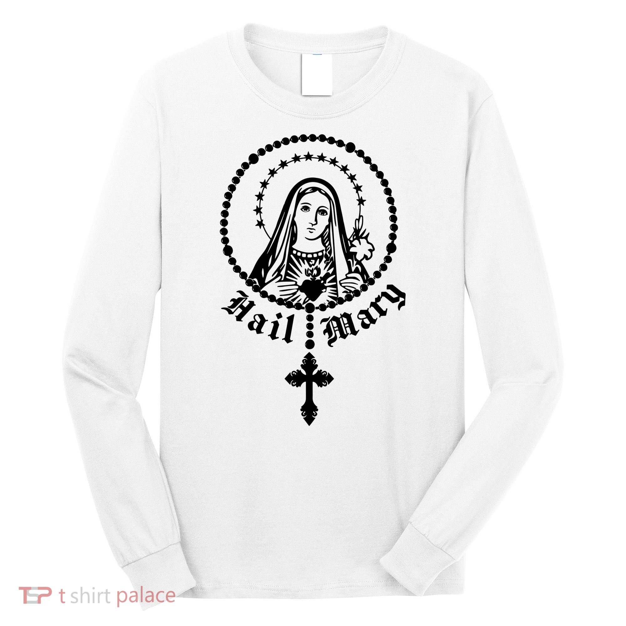 Prayer To Holy Mary Mother Of God Catholic Long Sleeve Shirt