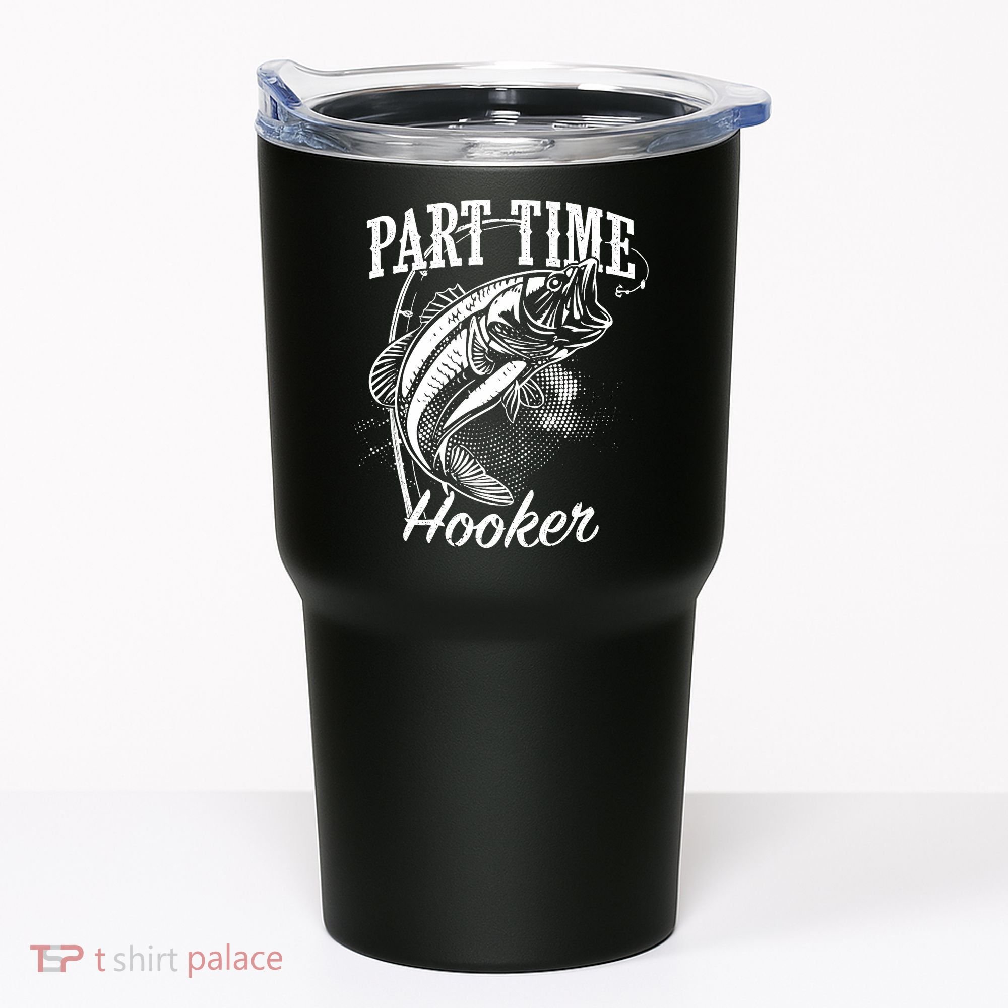 Part Time Hooker Fishing Tumbler