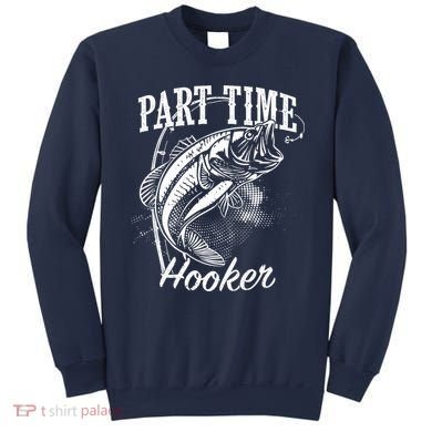 Part Time Hooker Fishing Sweatshirt