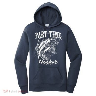 Part Time Hooker Fishing Women's Hoodie