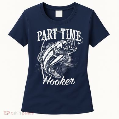 Part Time Hooker Fishing Women's T-Shirt