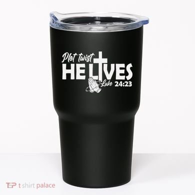 Plot Twist He Lives Luke 2423 Christian God Easter Funny Tumbler