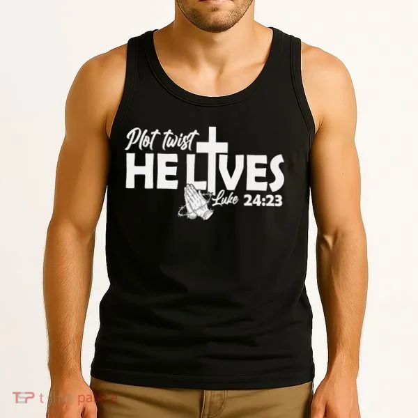 Plot Twist He Lives Luke 2423 Christian God Easter Funny Tank Top