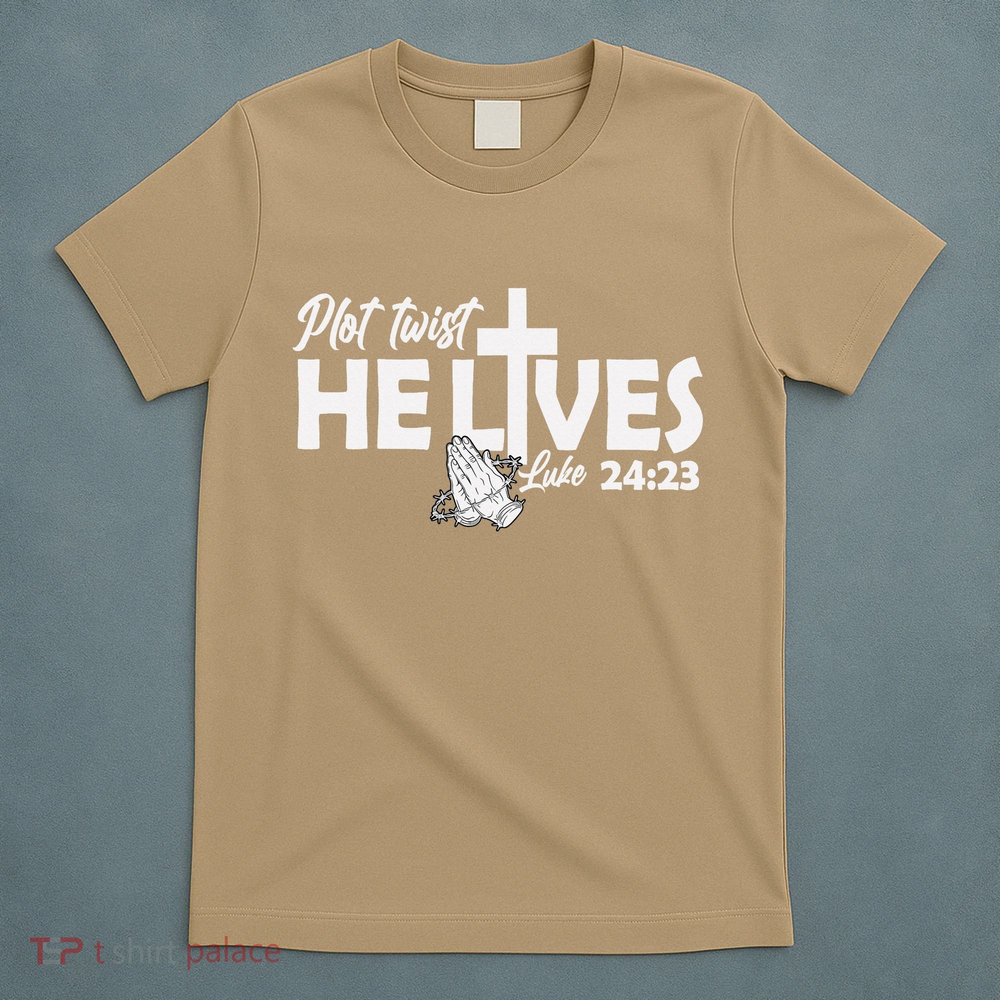 Plot Twist He Lives Luke 2423 Christian God Easter Funny T-Shirt