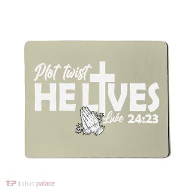 Plot Twist He Lives Luke 2423 Christian God Easter Funny Mousepad