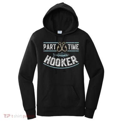 Part Time Hooker Fishing Women's Hoodie