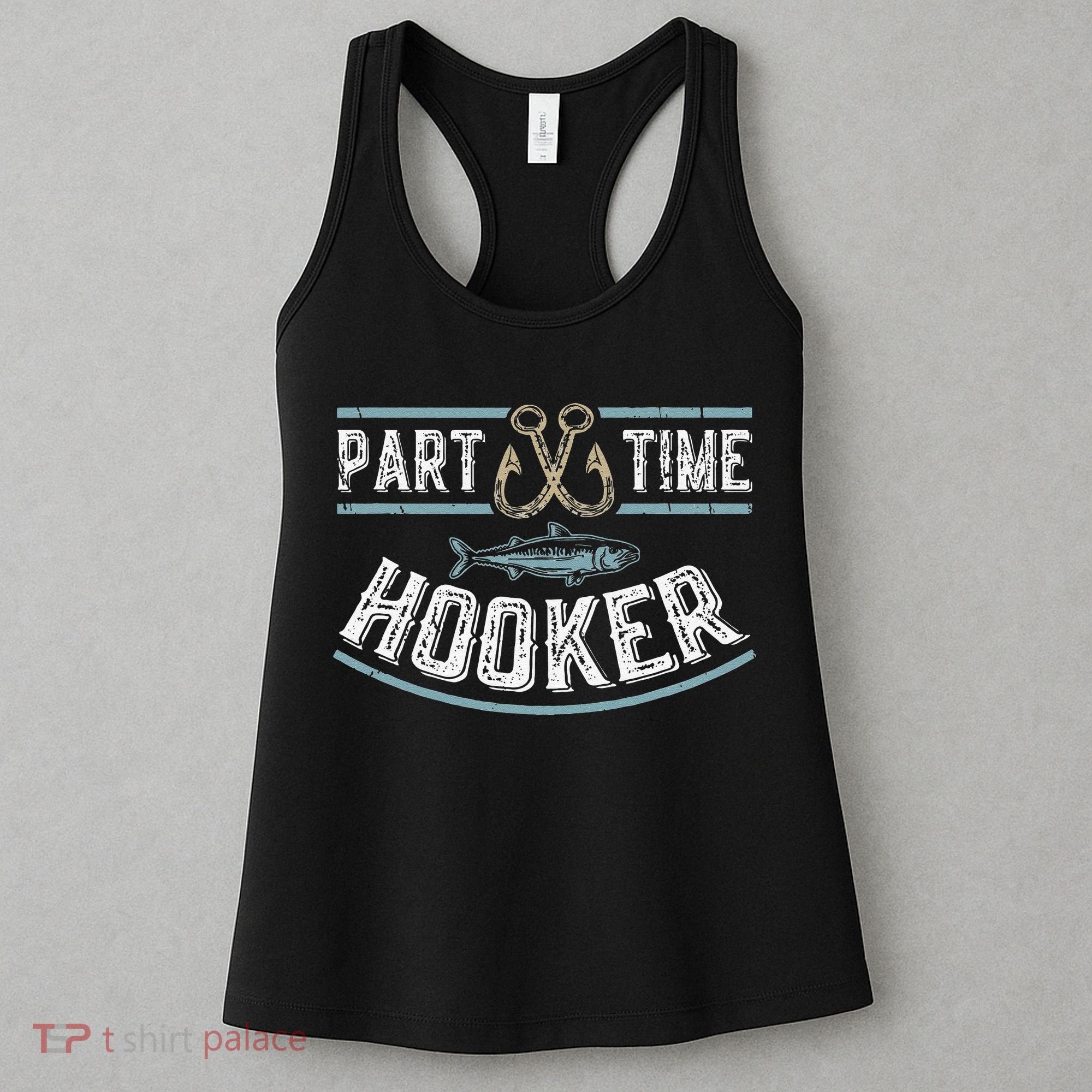 Part Time Hooker Fishing Women's Tank Top