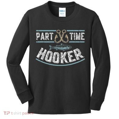 Part Time Hooker Fishing Kids Long Sleeve Shirt