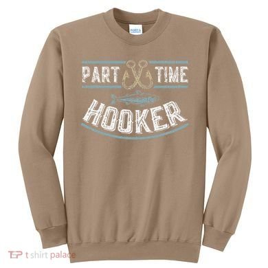 Part Time Hooker Fishing Sweatshirt