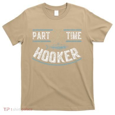 Part Time Hooker Fishing T-Shirt