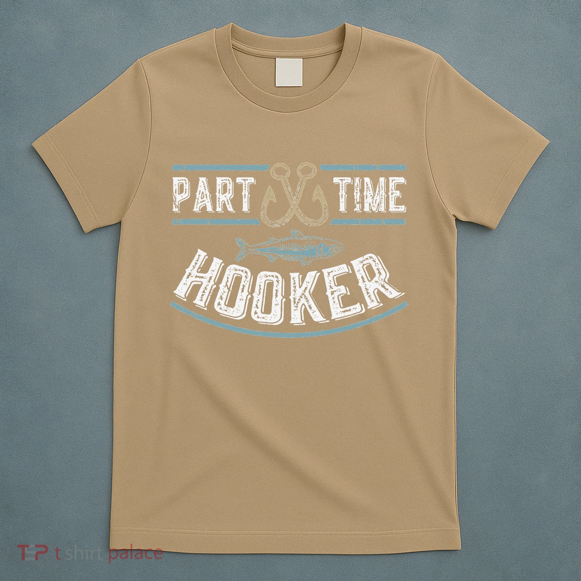 Part Time Hooker Fishing T-Shirt