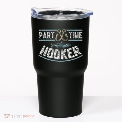 Part Time Hooker Fishing Tumbler