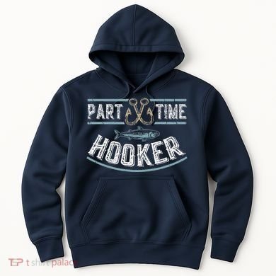 Part Time Hooker Fishing Hoodie