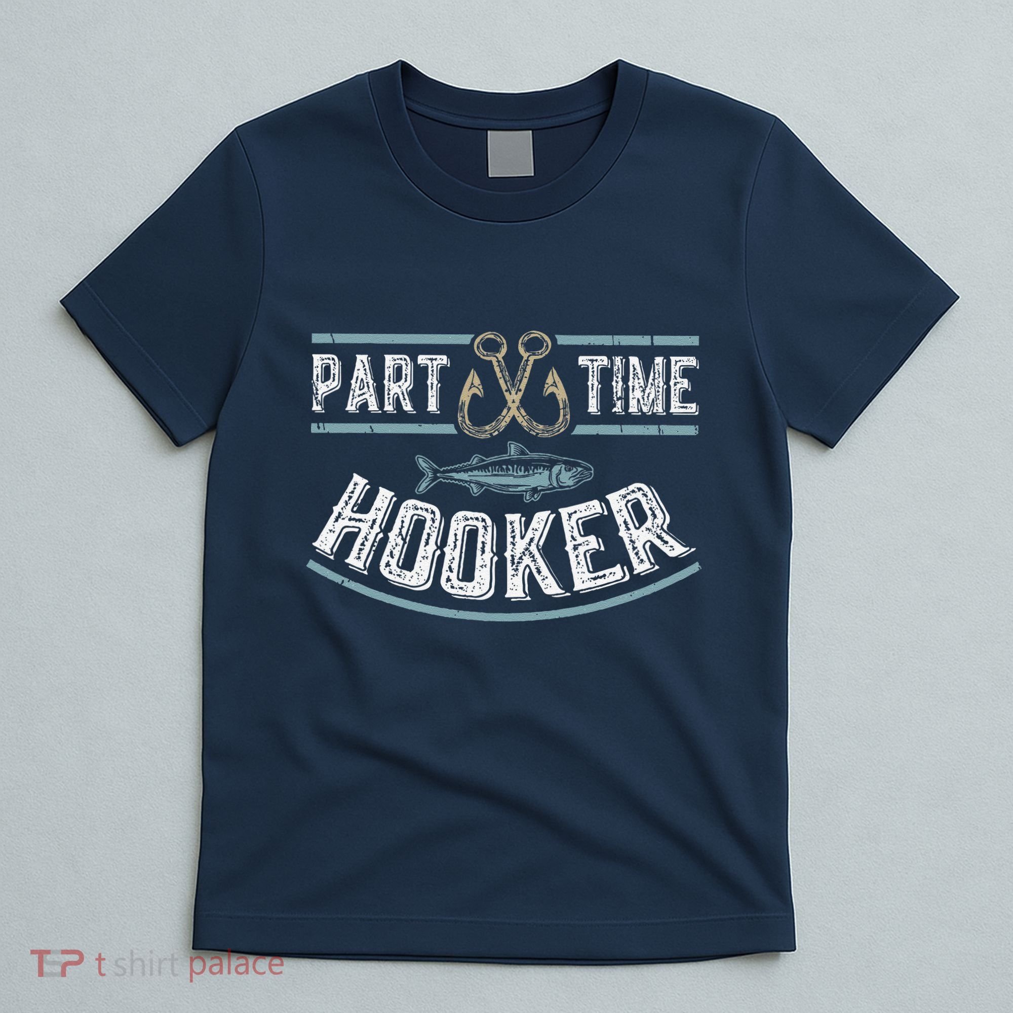 Part Time Hooker Fishing T-Shirt