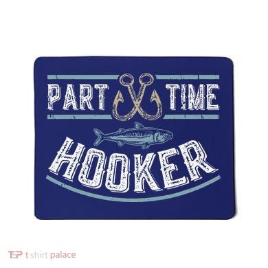 Part Time Hooker Fishing Mousepad