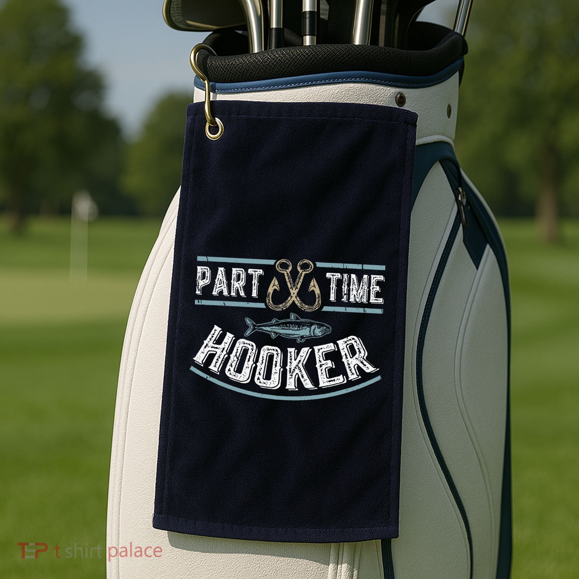 Part Time Hooker Fishing Golf Towel