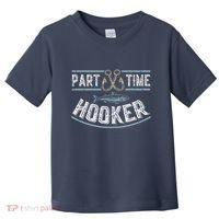 Part Time Hooker Fishing Toddler T-Shirt thumb 0