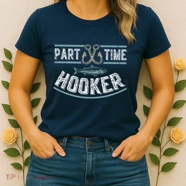 Part Time Hooker Fishing Women's T-Shirt