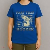 Part Time Hooker Fisher Funny Fishing Cute Gift T-Shirt thumb 4