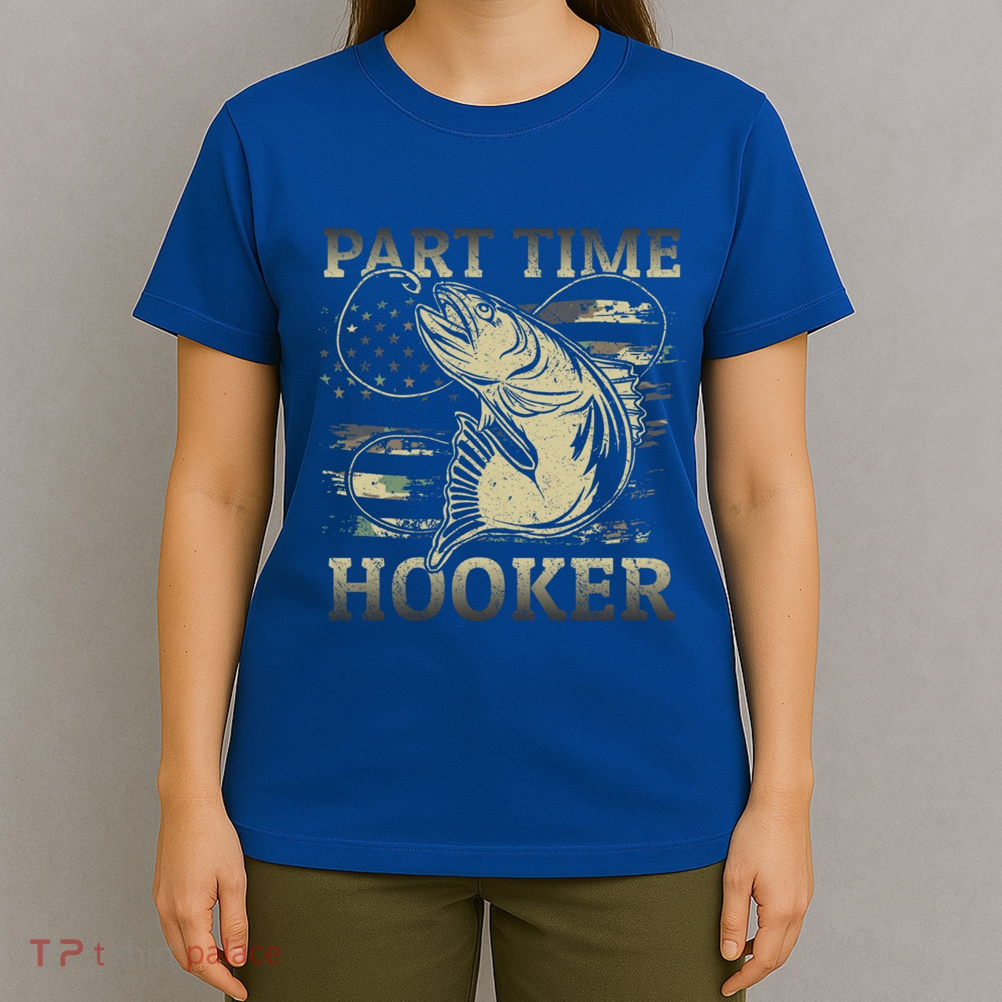 Part Time Hooker Fisher Funny Fishing Cute Gift T-Shirt