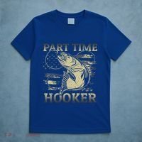 Part Time Hooker Fisher Funny Fishing Cute Gift T-Shirt thumb 5