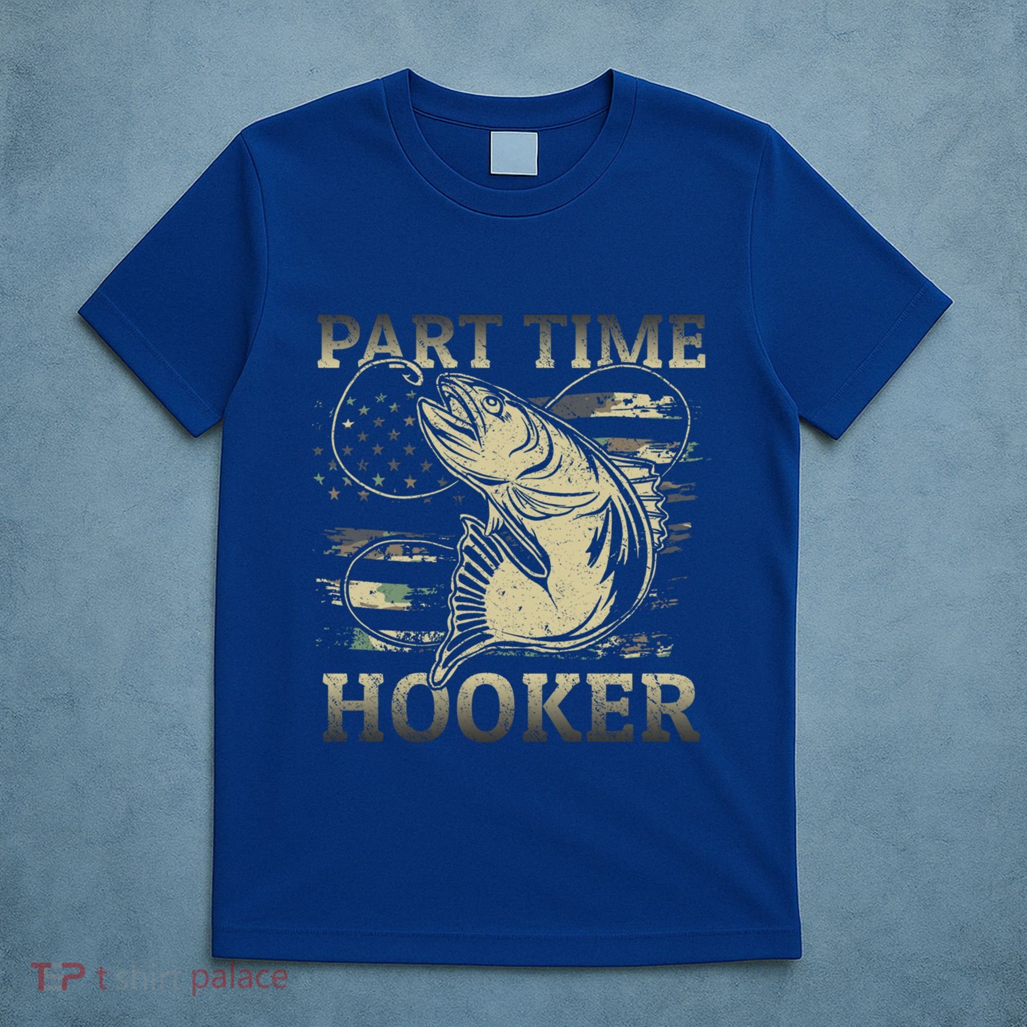 Part Time Hooker Fisher Funny Fishing Cute Gift T-Shirt